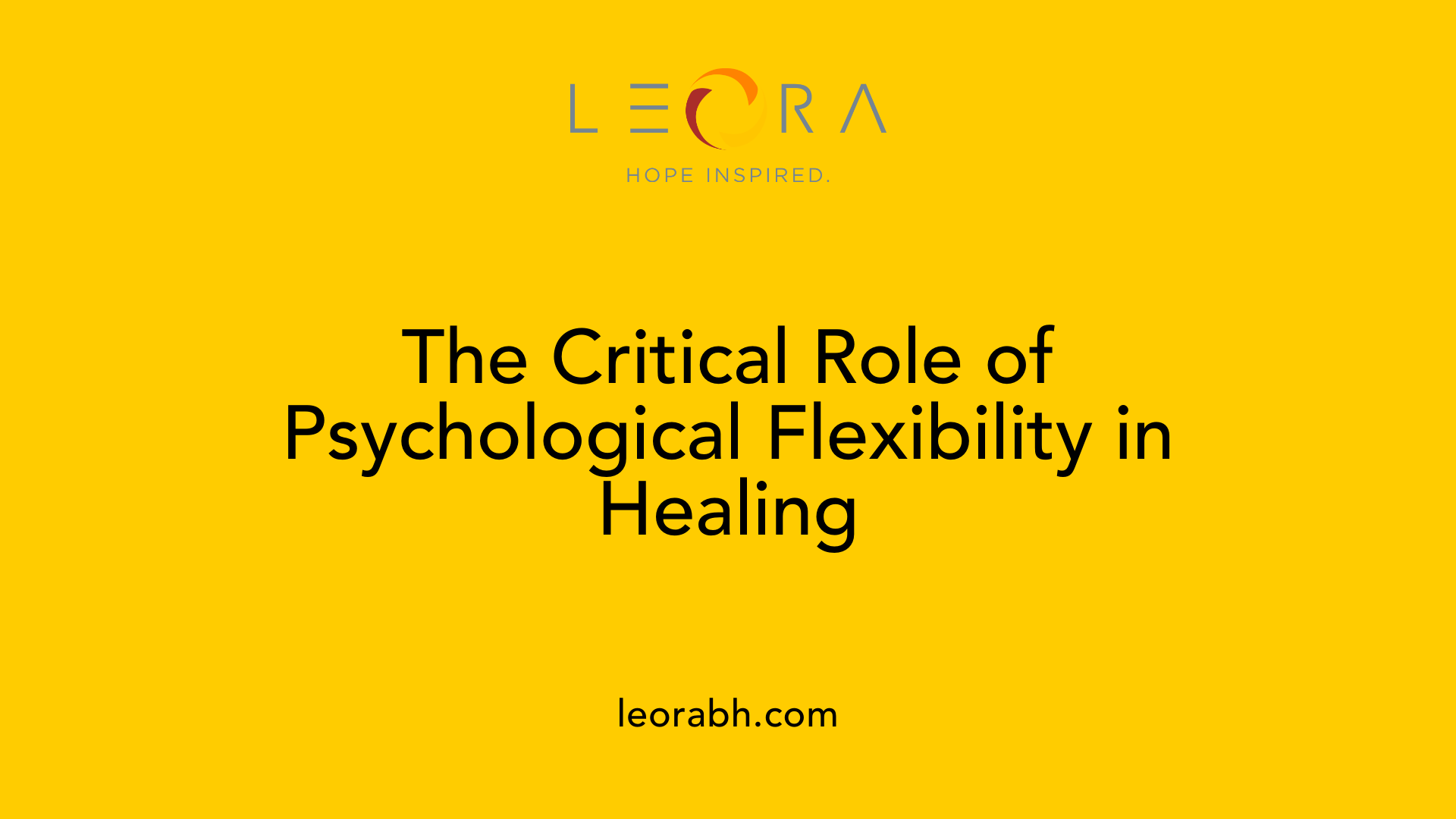 The Critical Role of Psychological Flexibility in Healing