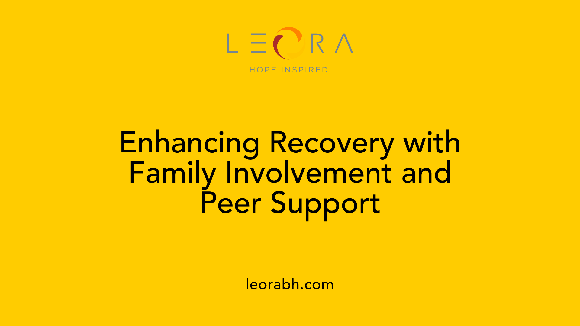 Enhancing Recovery with Family Involvement and Peer Support