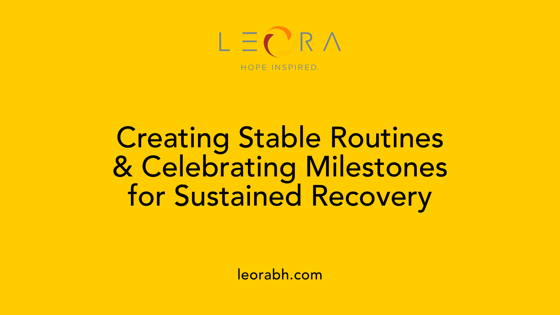 Creating Stable Routines &amp; Celebrating Milestones for Sustained Recovery