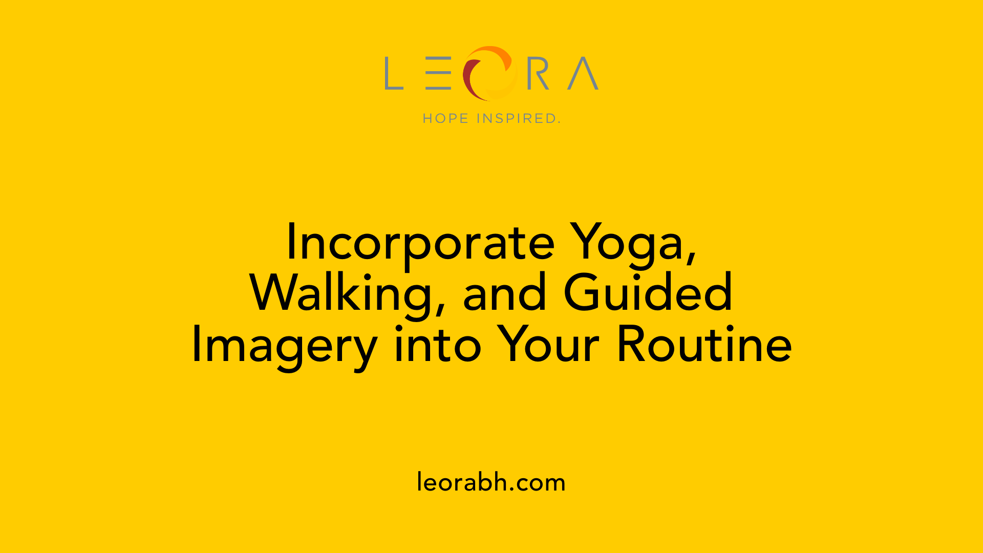 Incorporate Yoga, Walking, and Guided Imagery into Your Routine