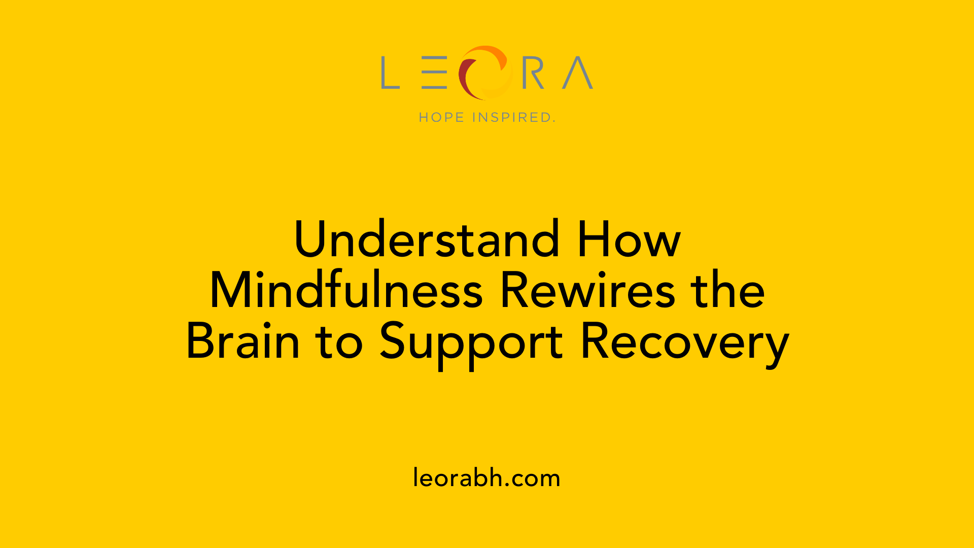 Understand How Mindfulness Rewires the Brain to Support Recovery