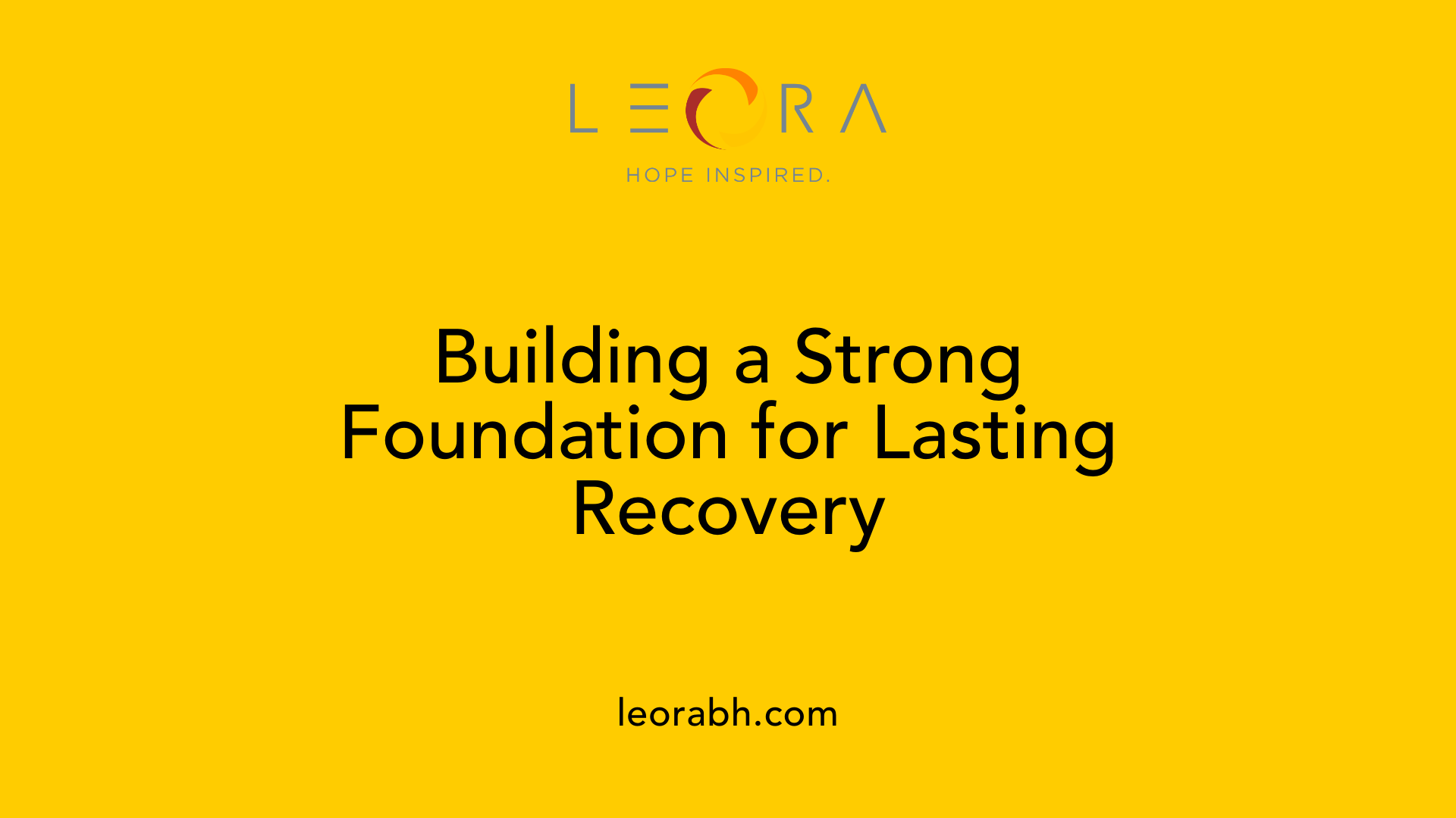 Building a Strong Foundation for Lasting Recovery