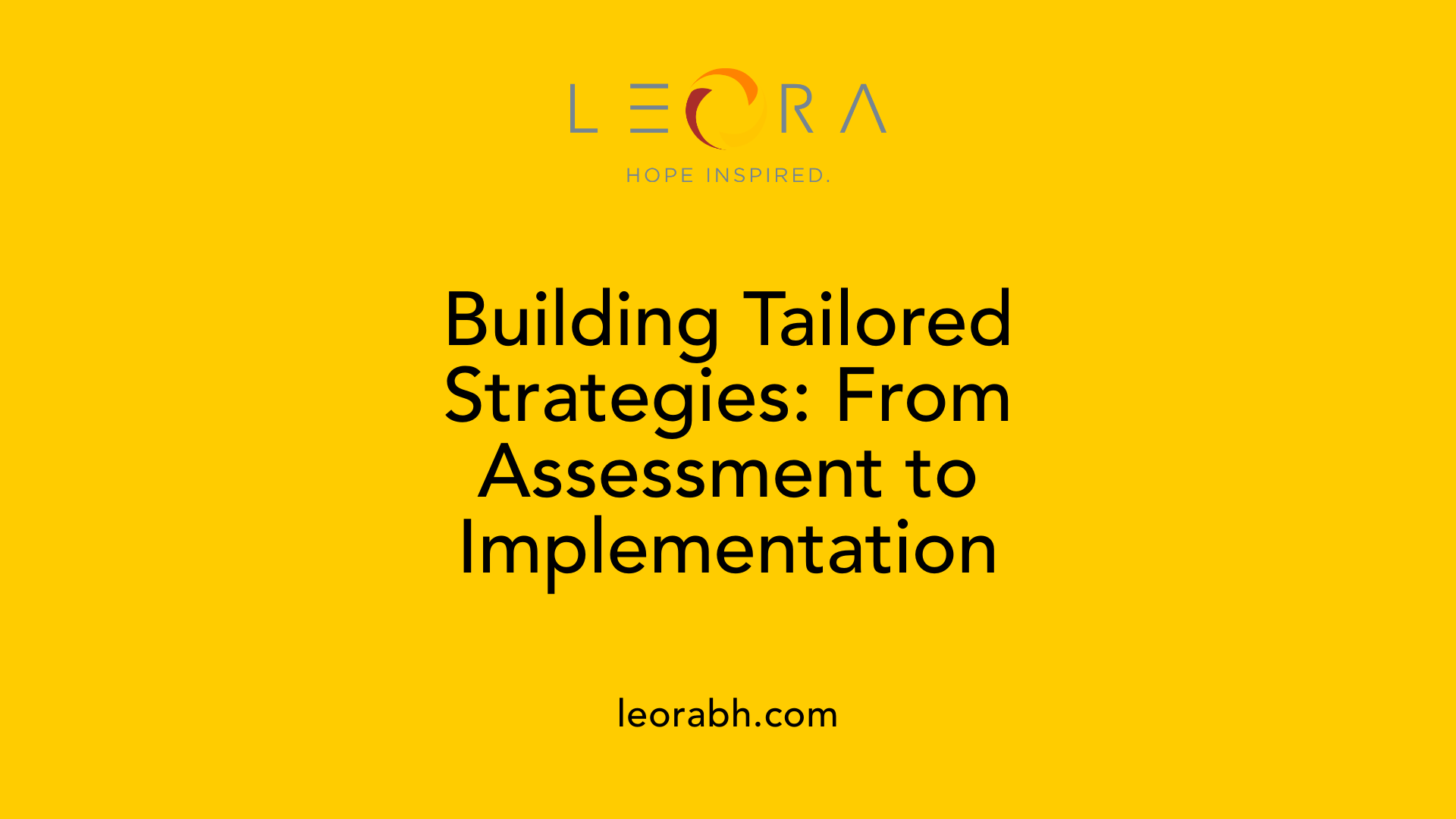 Building Tailored Strategies: From Assessment to Implementation