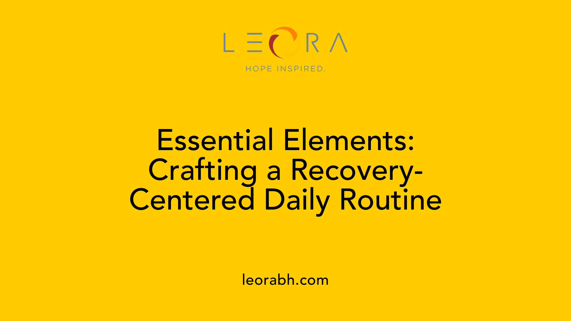 Essential Elements: Crafting a Recovery-Centered Daily Routine