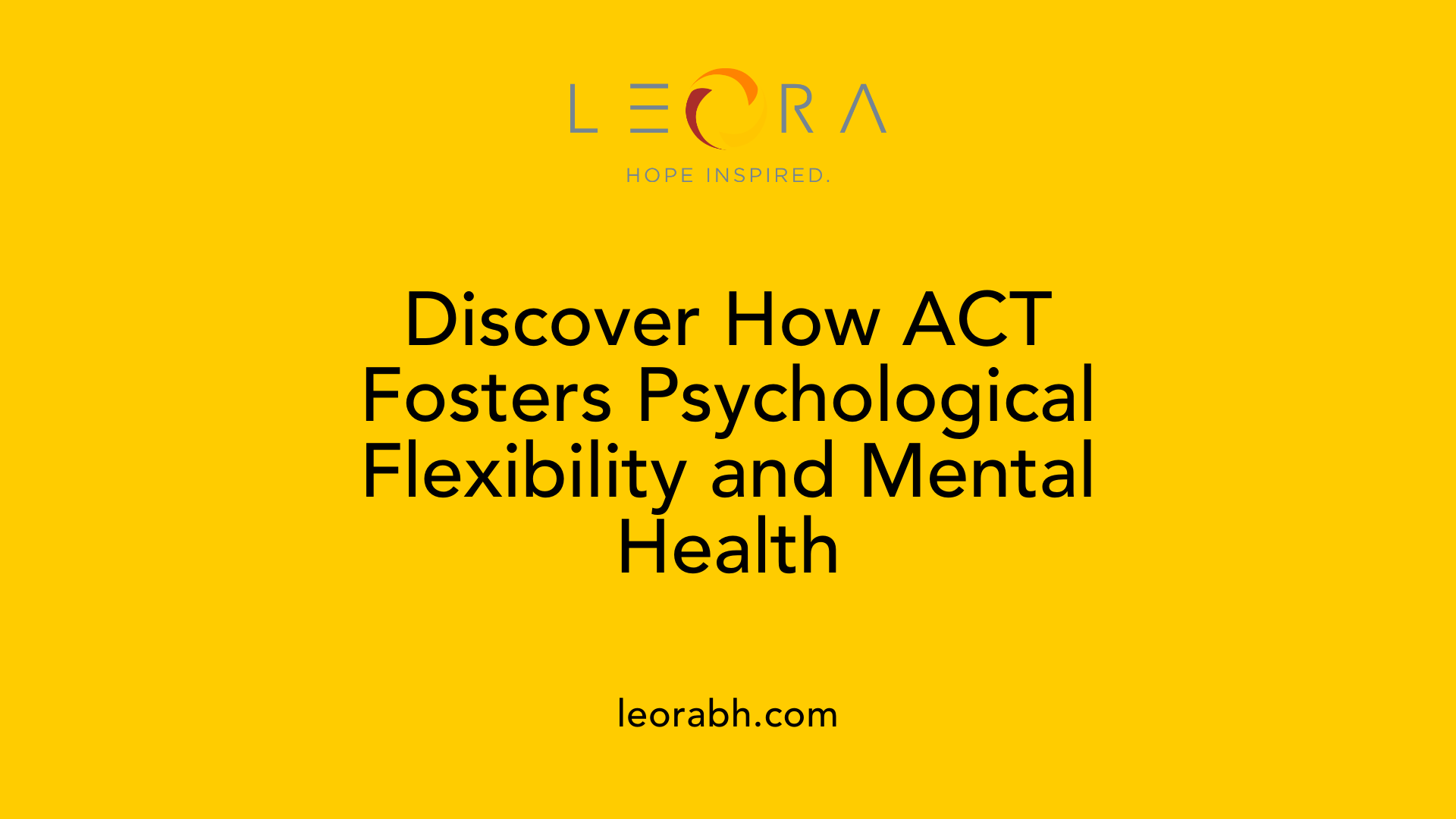 Discover How ACT Fosters Psychological Flexibility and Mental Health