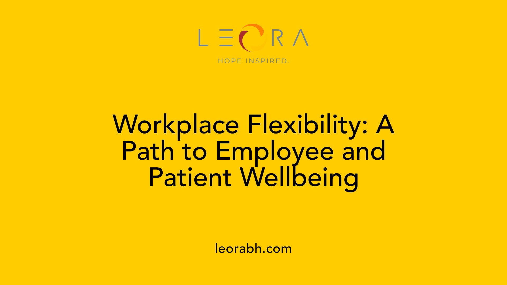 Workplace Flexibility: A Path to Employee and Patient Wellbeing