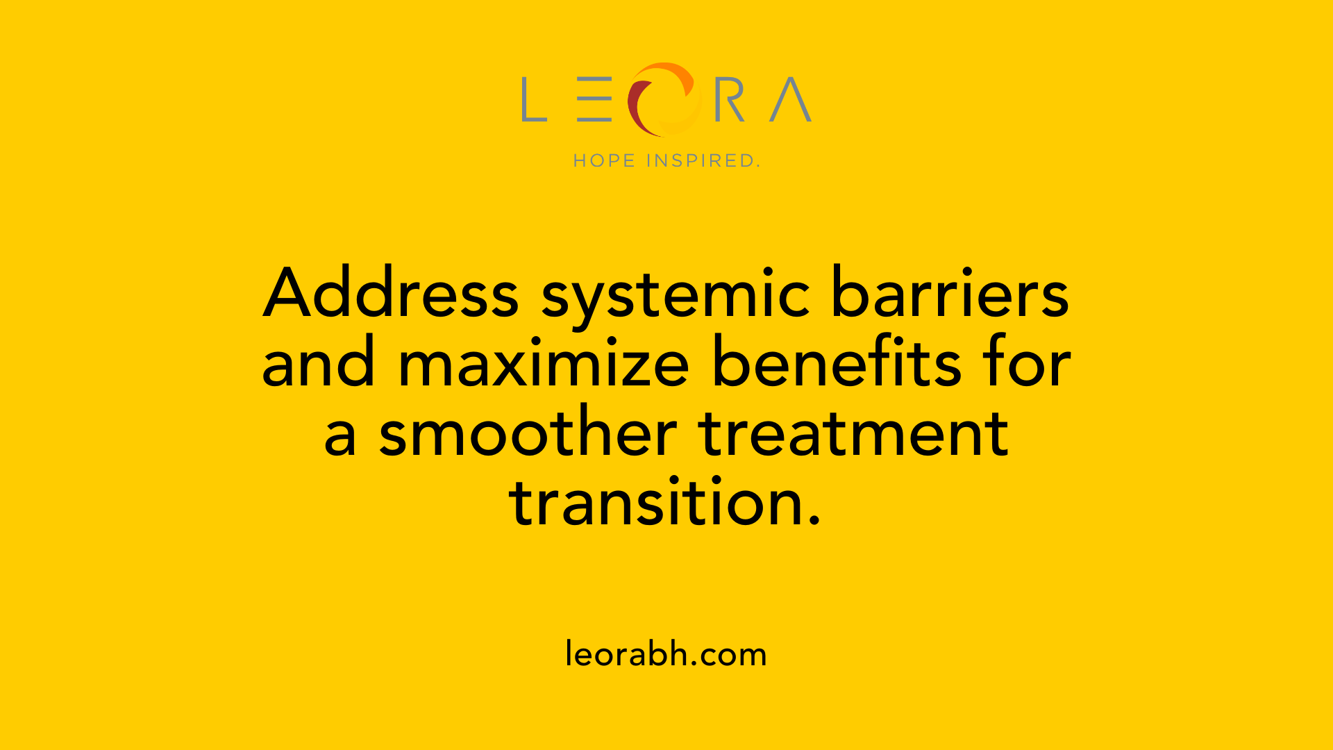 Address systemic barriers and maximize benefits for a smoother treatment transition.