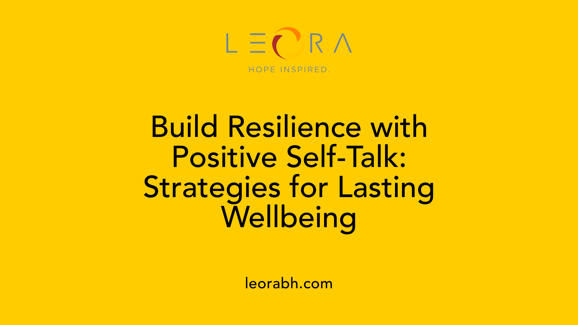 Build Resilience with Positive Self-Talk: Strategies for Lasting Wellbeing