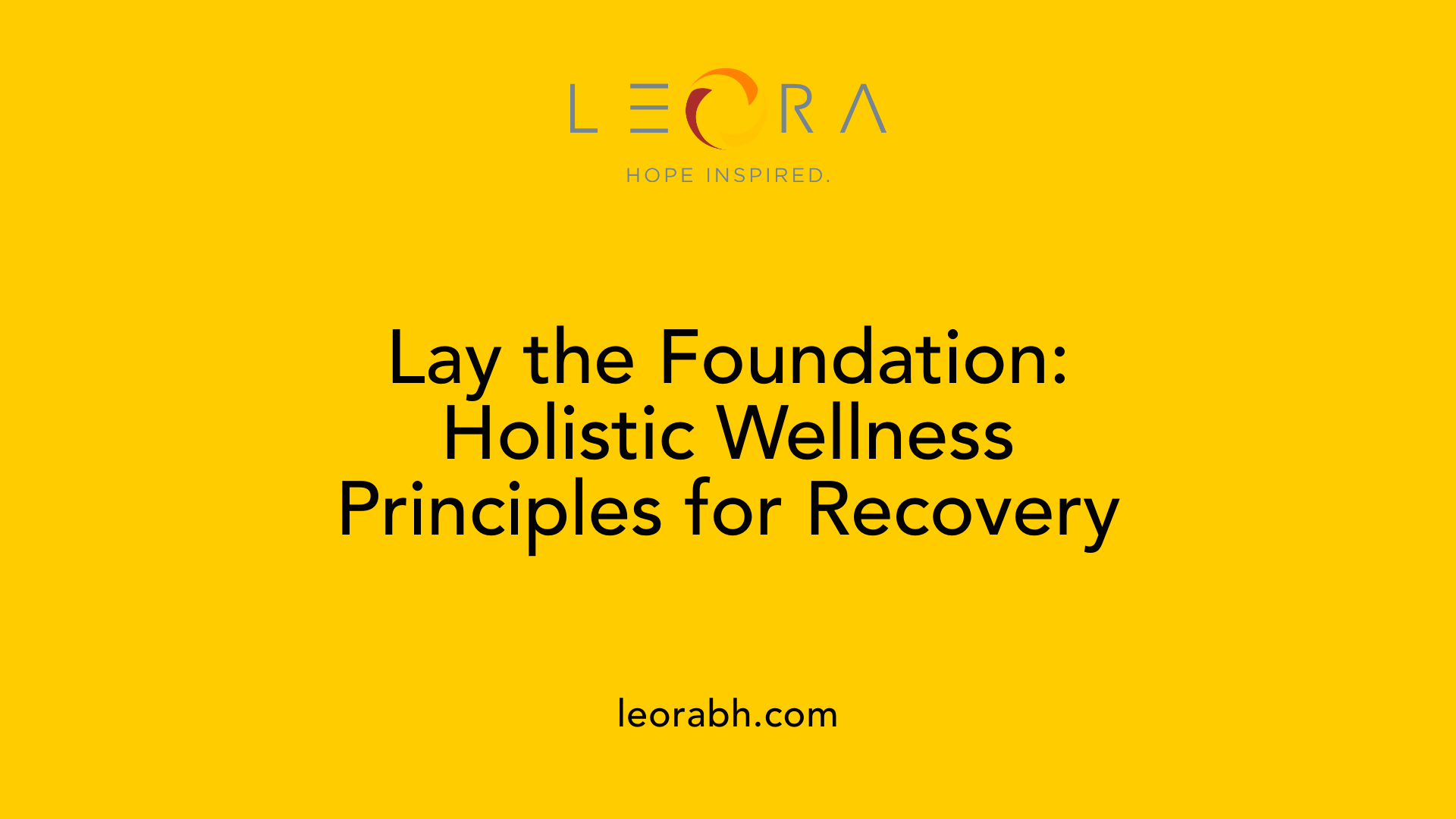 Lay the Foundation: Holistic Wellness Principles for Recovery