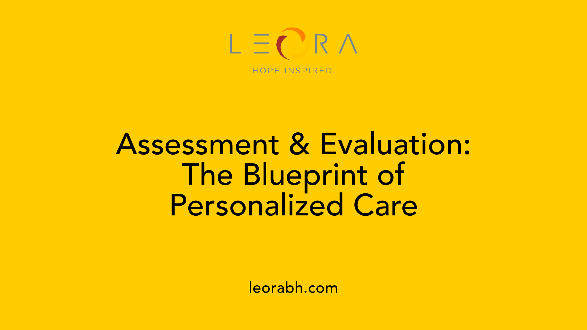 Assessment &amp; Evaluation: The Blueprint of Personalized Care