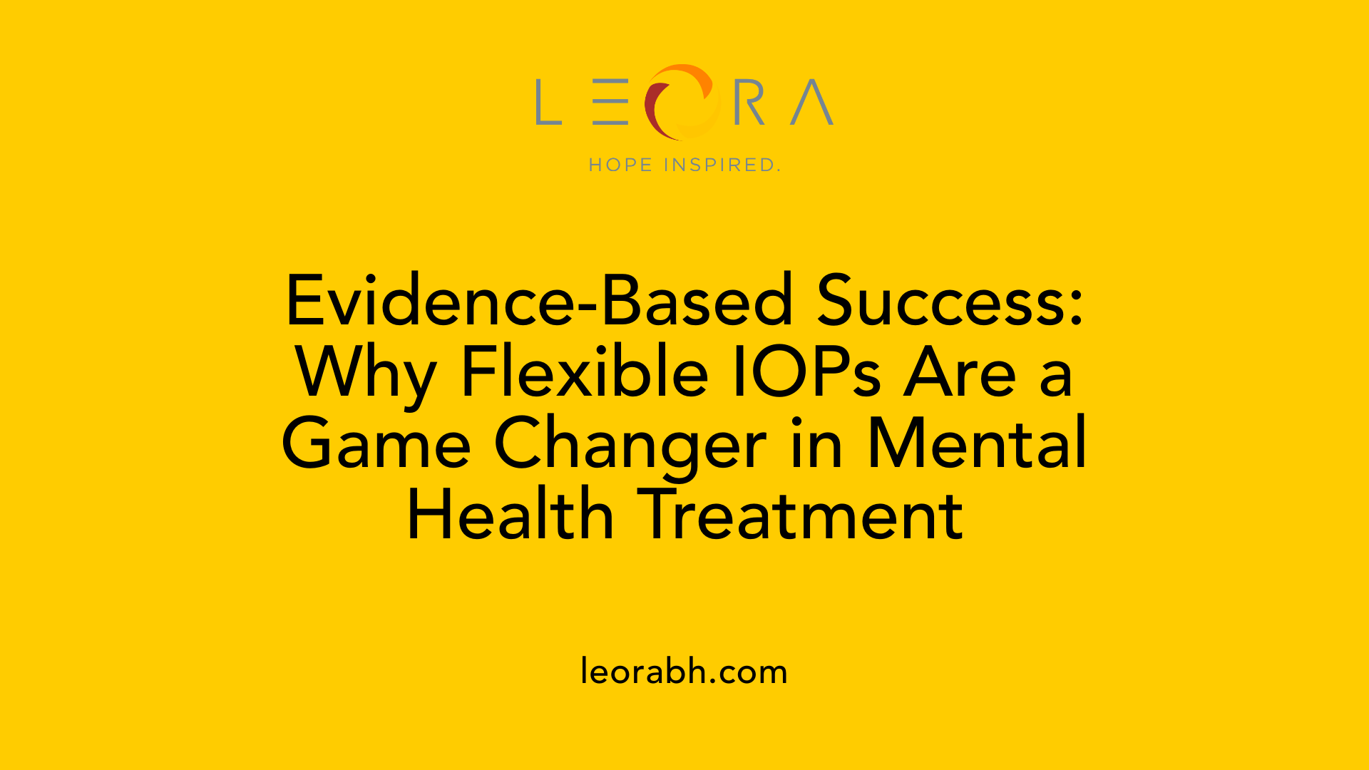 Evidence-Based Success: Why Flexible IOPs Are a Game Changer in Mental Health Treatment