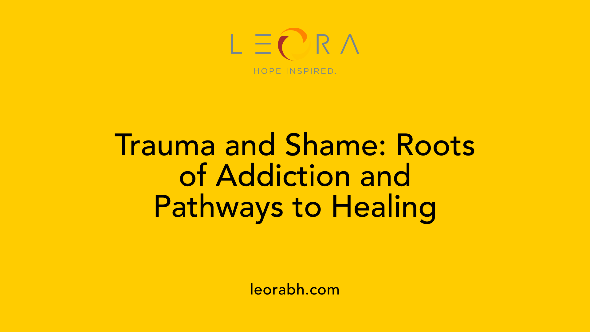 Trauma and Shame: Roots of Addiction and Pathways to Healing