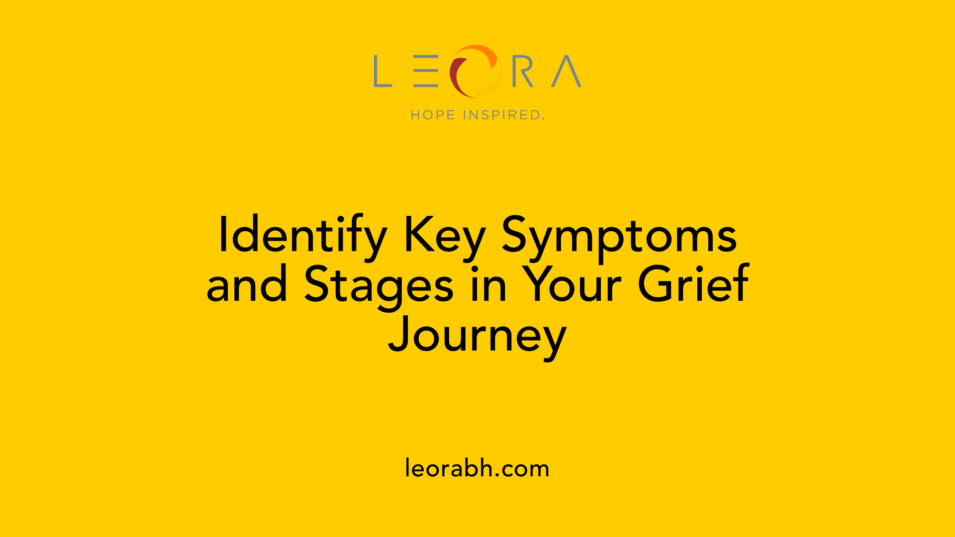 Identify Key Symptoms and Stages in Your Grief Journey
