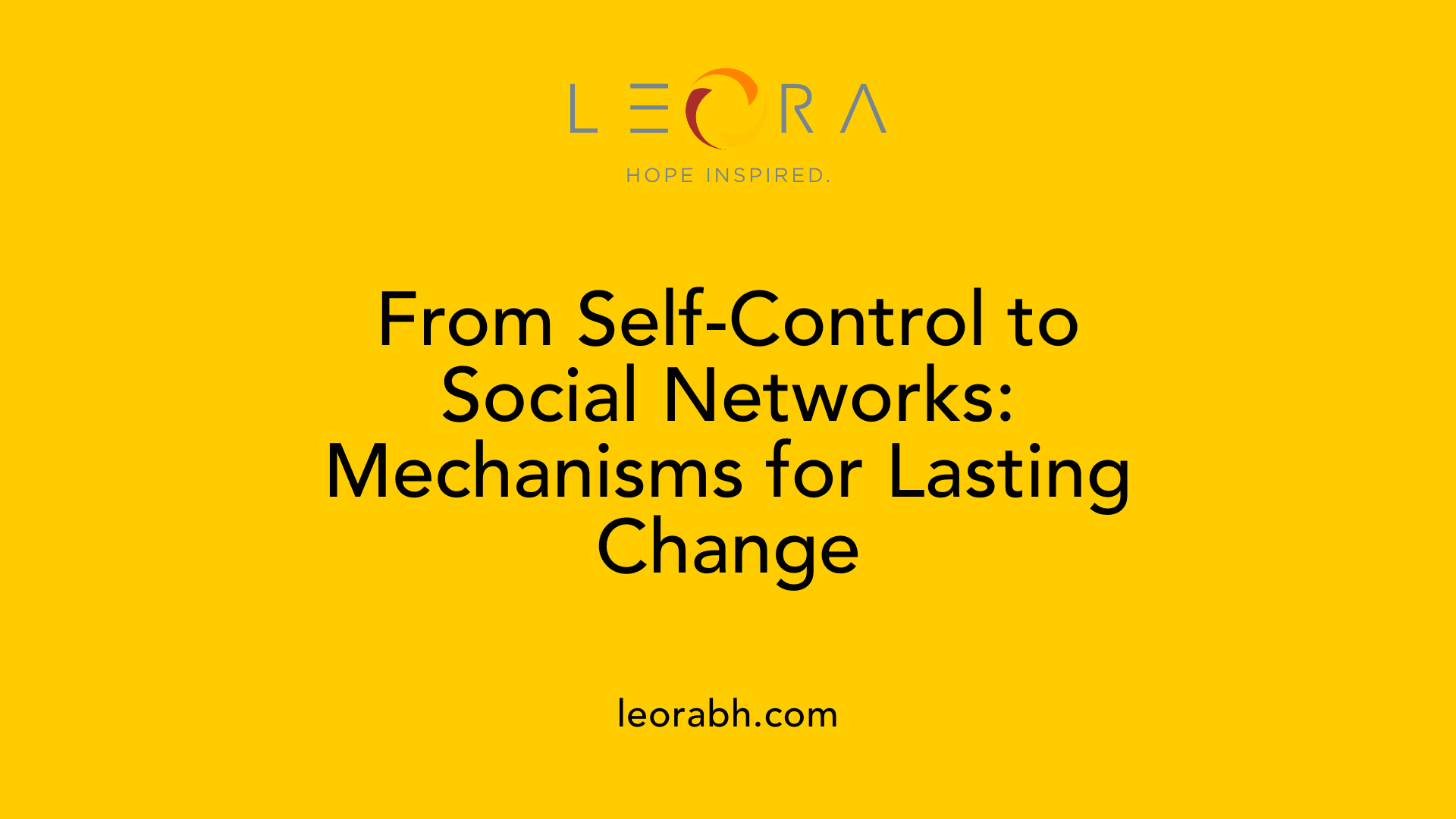 From Self-Control to Social Networks: Mechanisms for Lasting Change