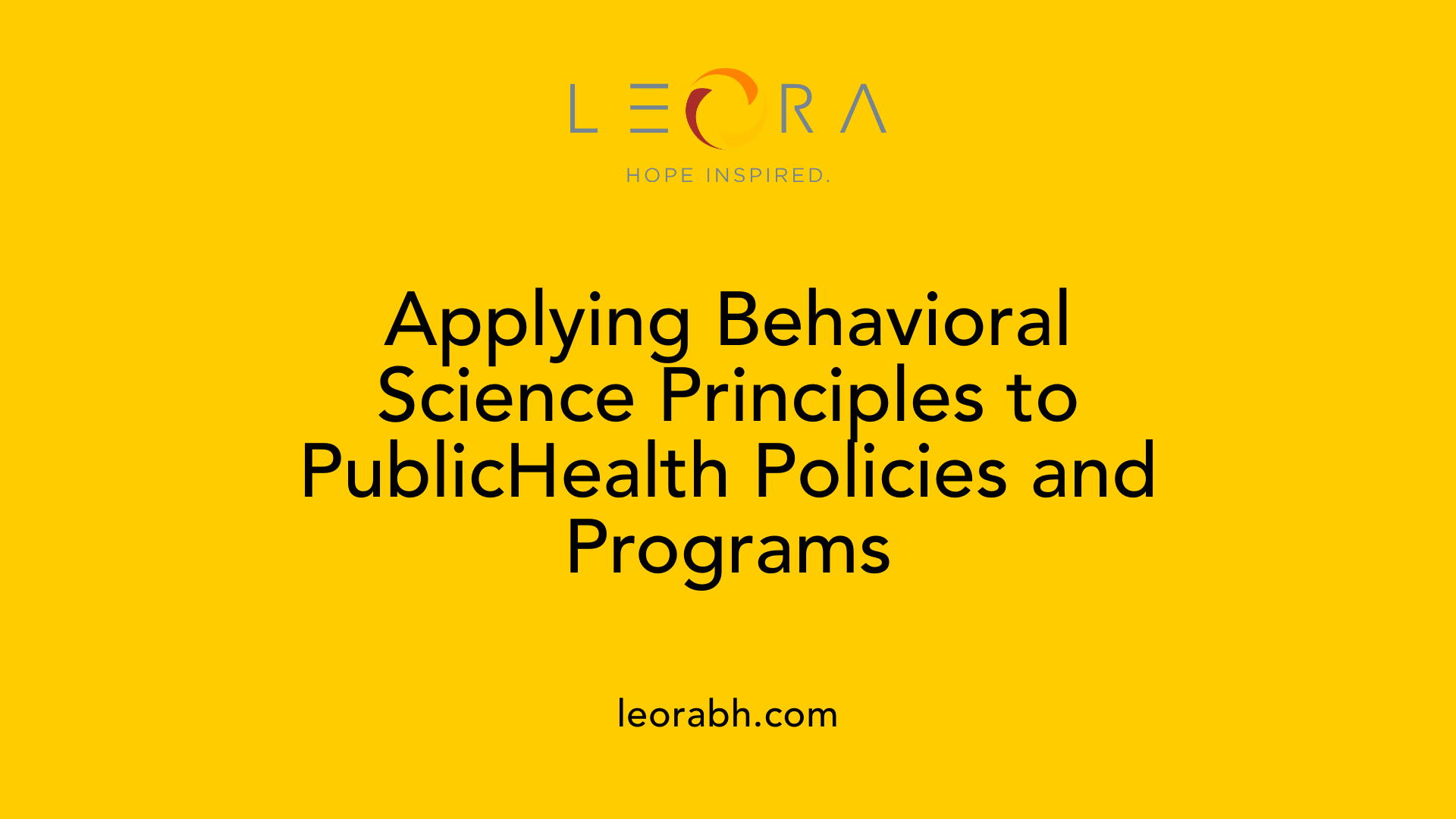 Applying Behavioral Science Principles to PublicHealth Policies and Programs