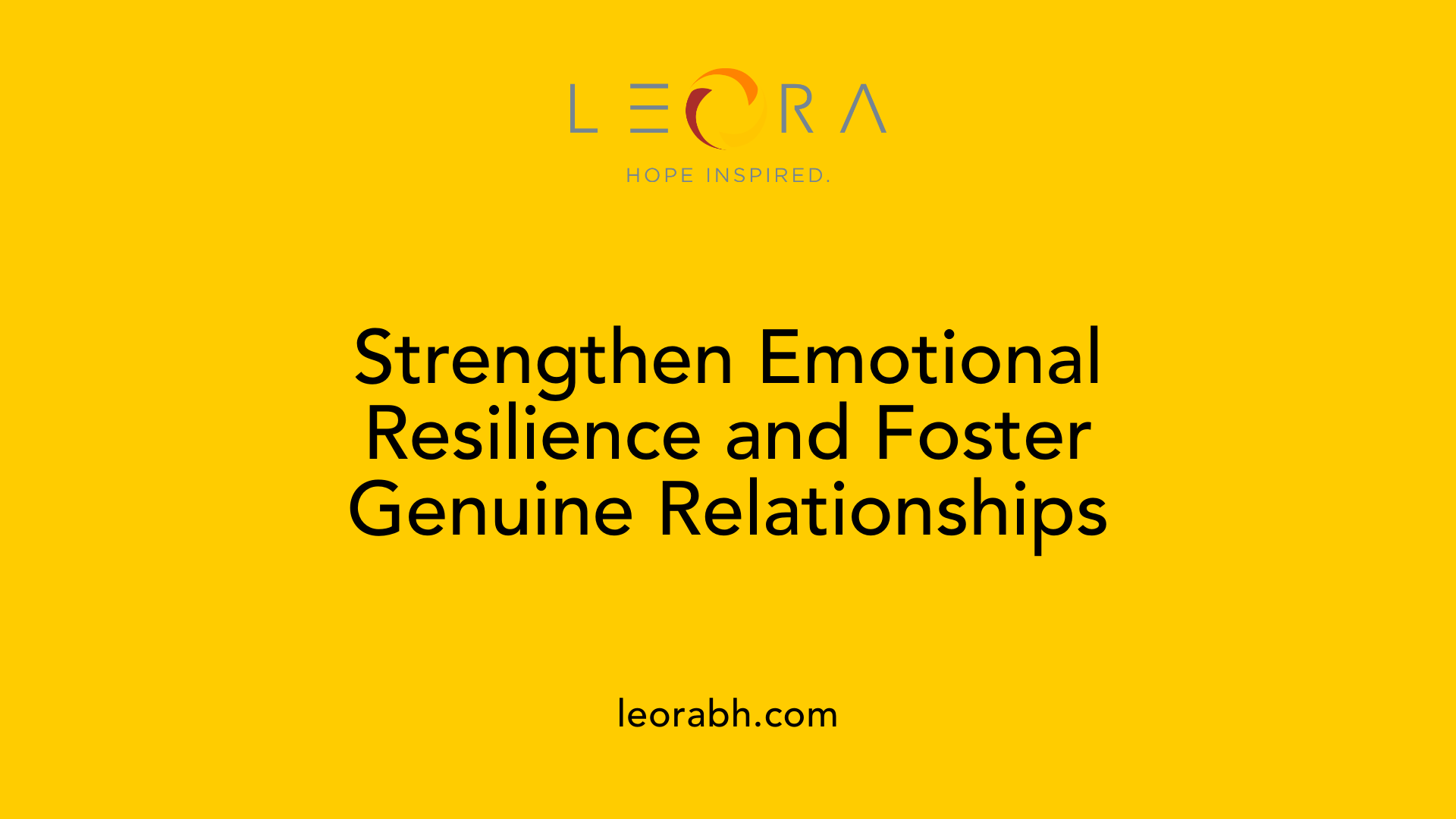 Strengthen Emotional Resilience and Foster Genuine Relationships