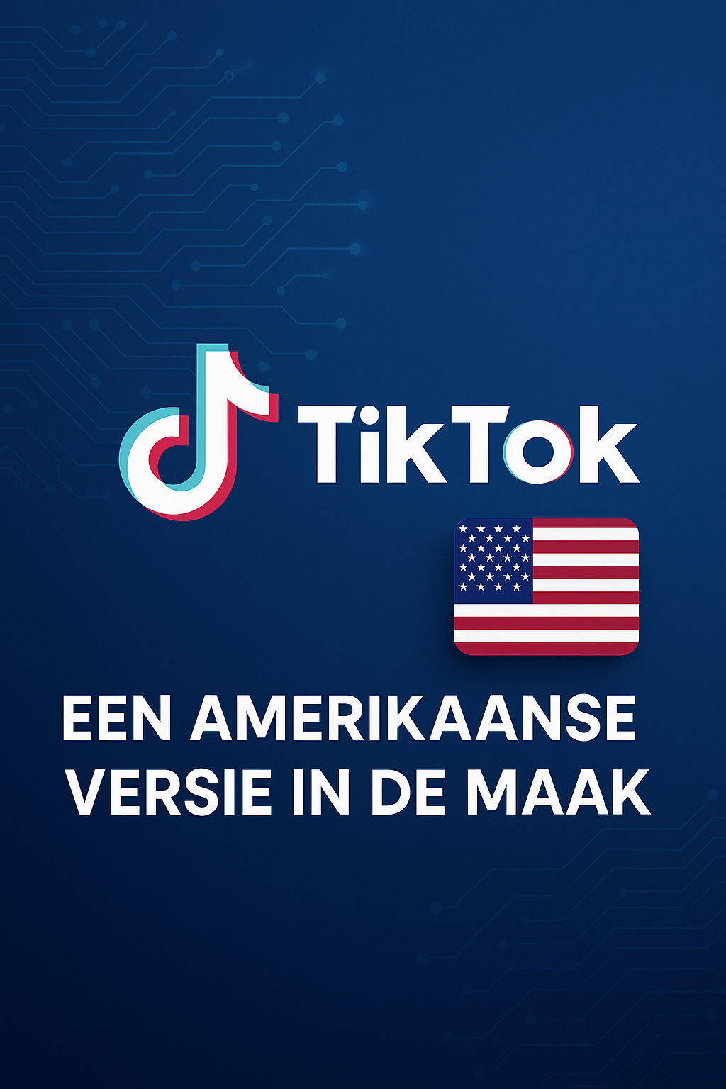 De Toekomst van TikTok: Een Amerikaanse Versie in de Maak