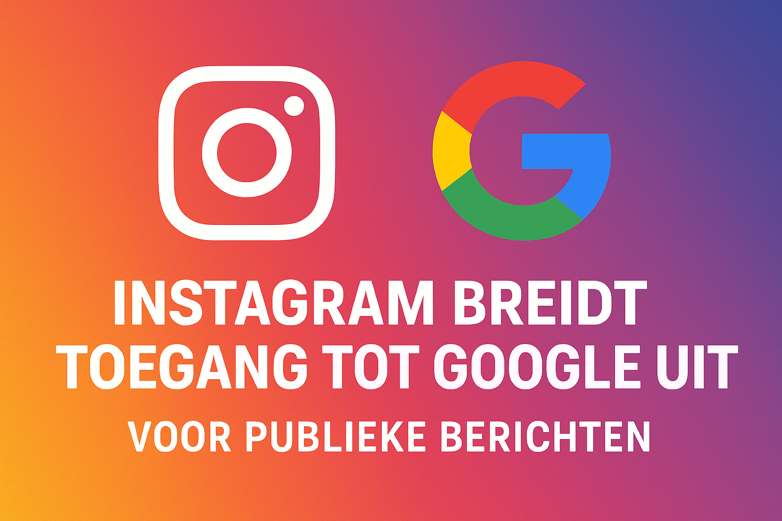 Instagram Breidt Toegang Tot Google Uit Voor Publieke Berichten