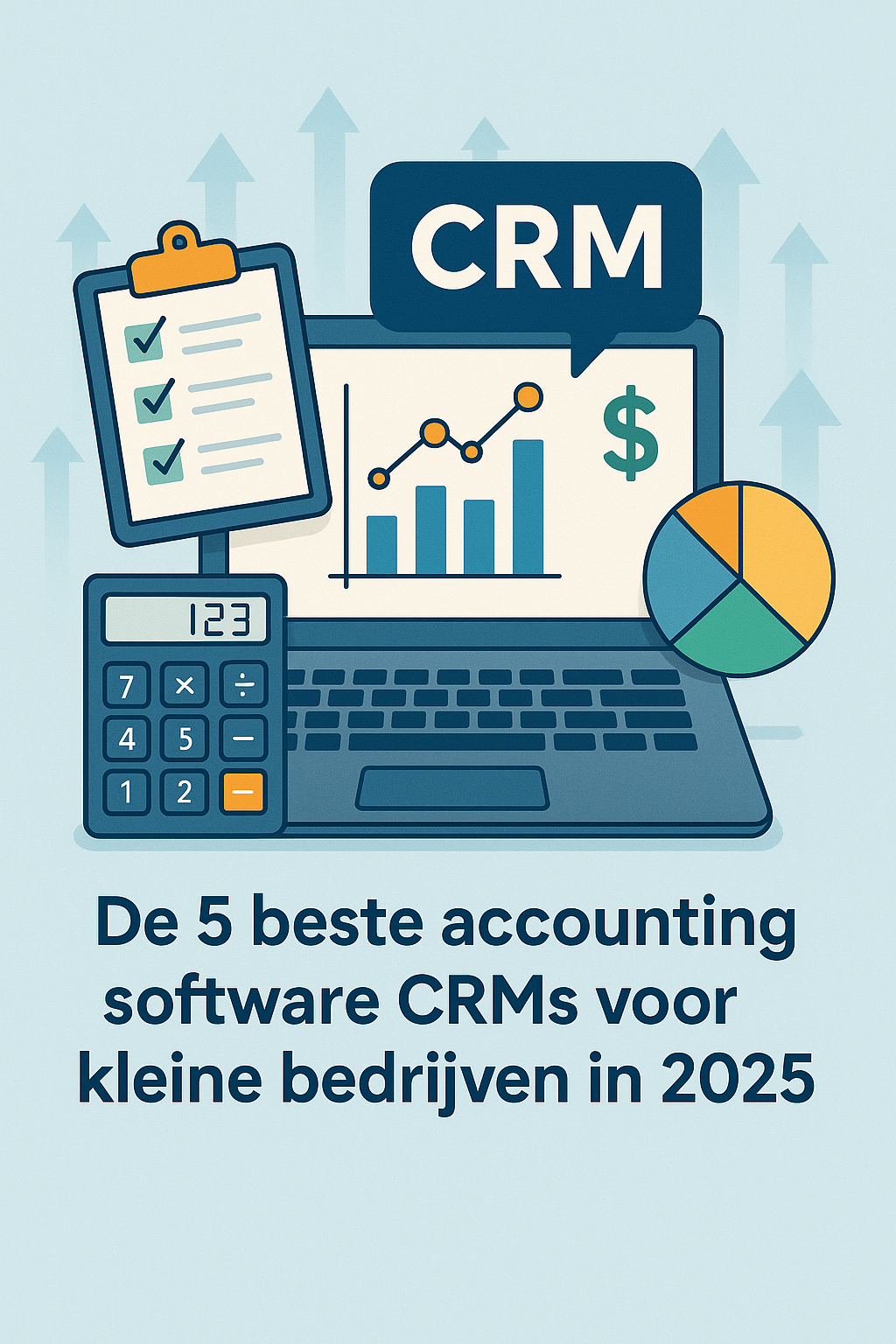 De 5 beste accounting software CRMs voor kleine bedrijven in 2025