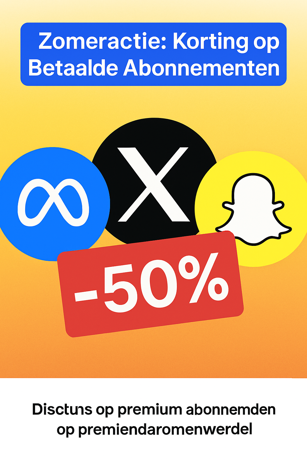 Zomeractie: Korting op Betaalde Abonnementen bij Meta, X en Snapchat