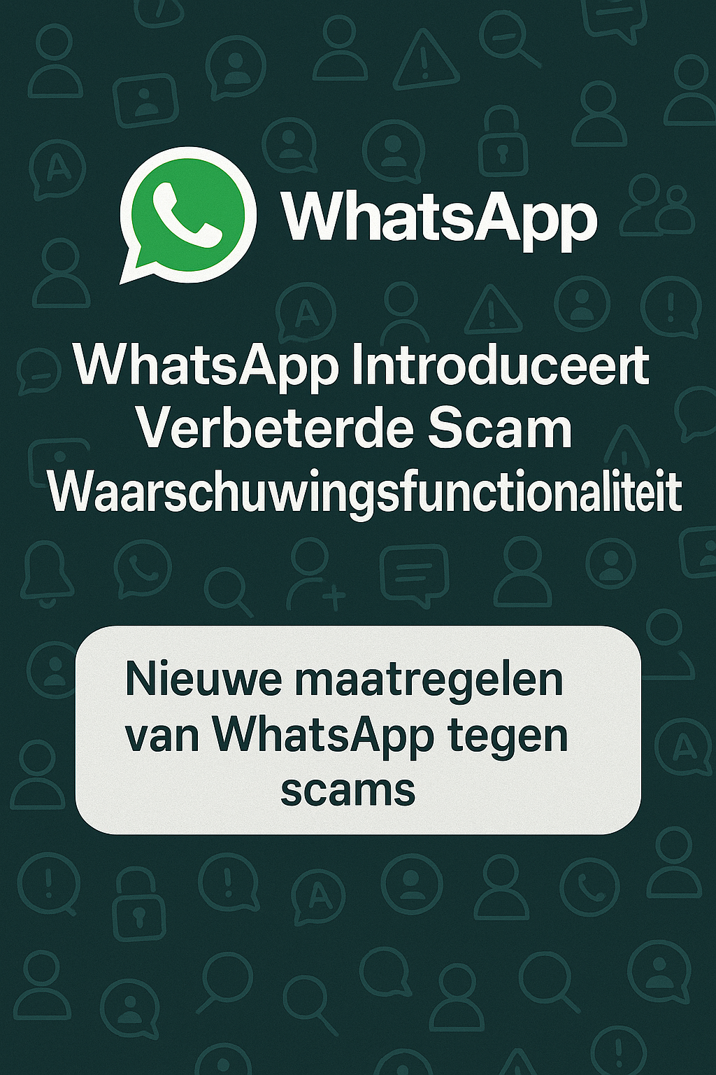 WhatsApp Introduceert Verbeterde Scam Waarschuwingsfunctionaliteit