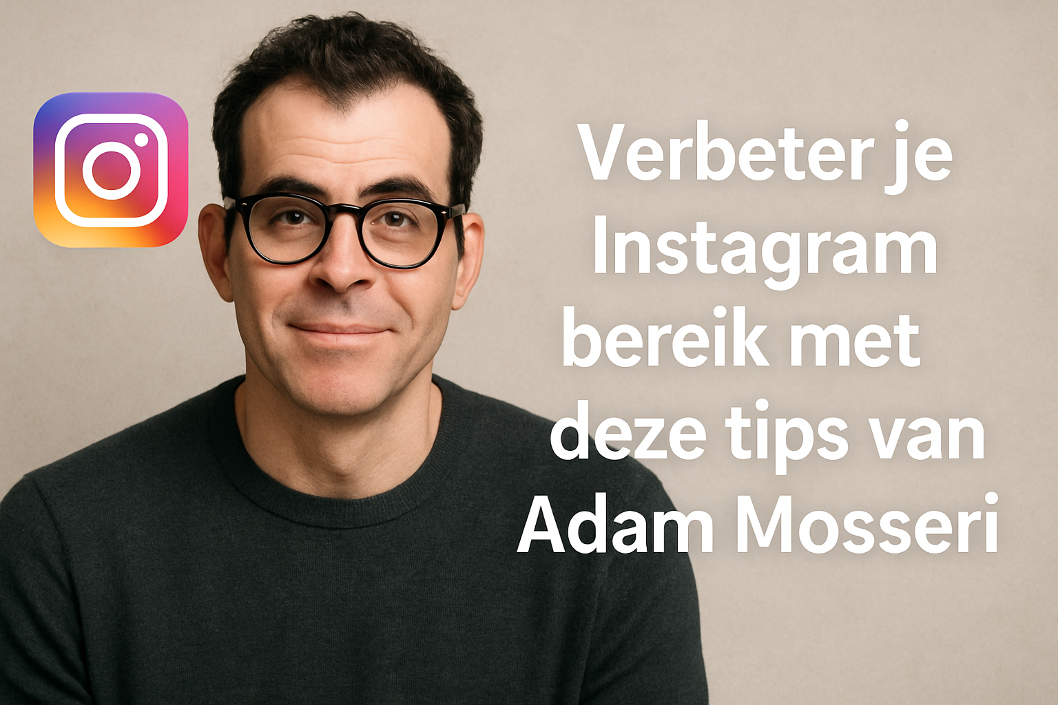 Verbeter je Instagram bereik met deze tips van Adam Mosseri