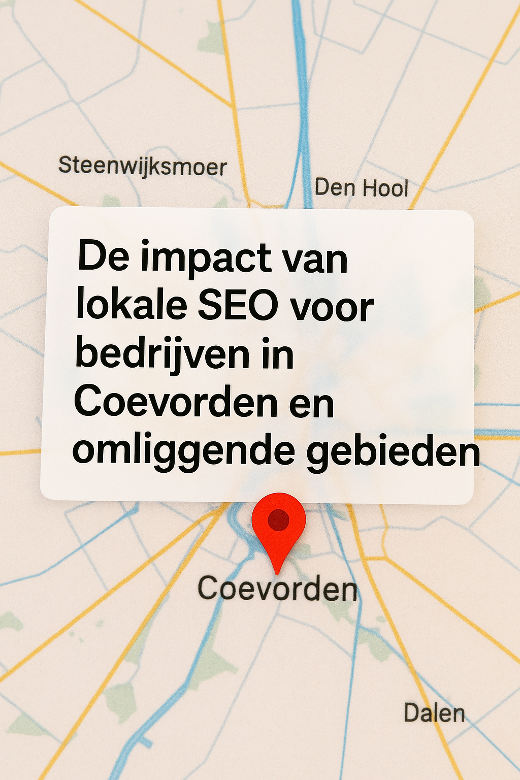 De impact van lokale SEO voor bedrijven in Coevorden en omliggende gebieden