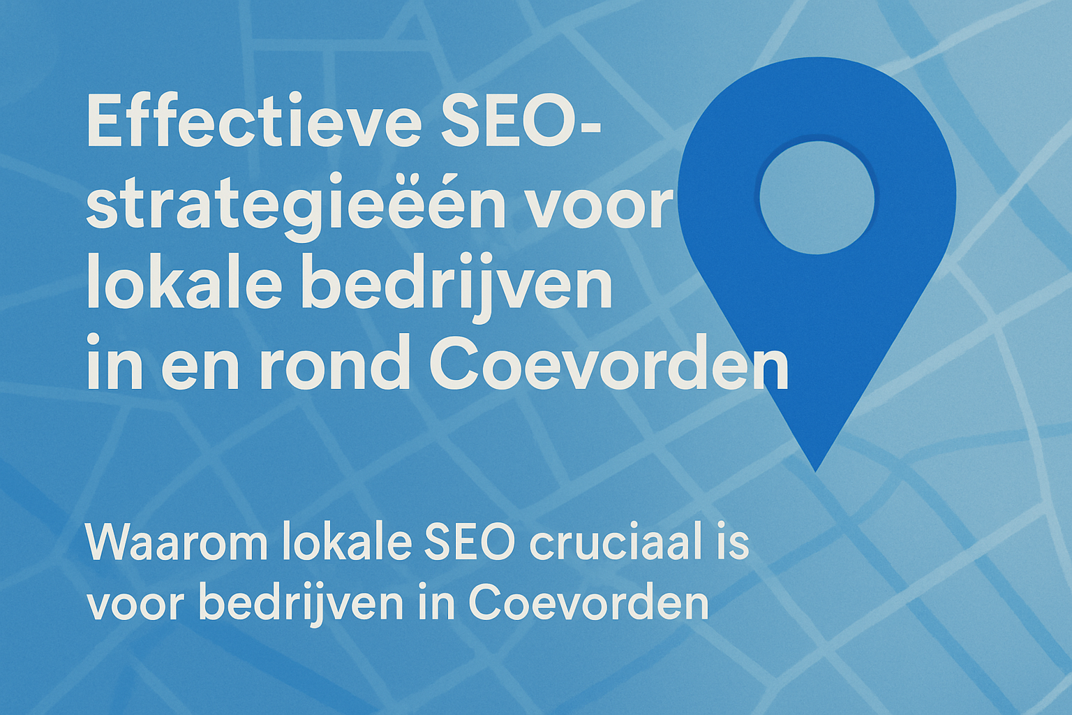 Effectieve SEO-strategieën voor lokale bedrijven in en rond Coevorden