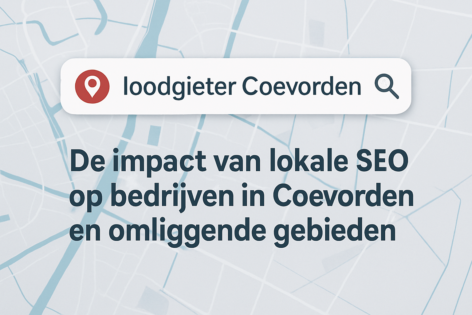 De impact van lokale SEO op bedrijven in Coevorden en omliggende gebieden