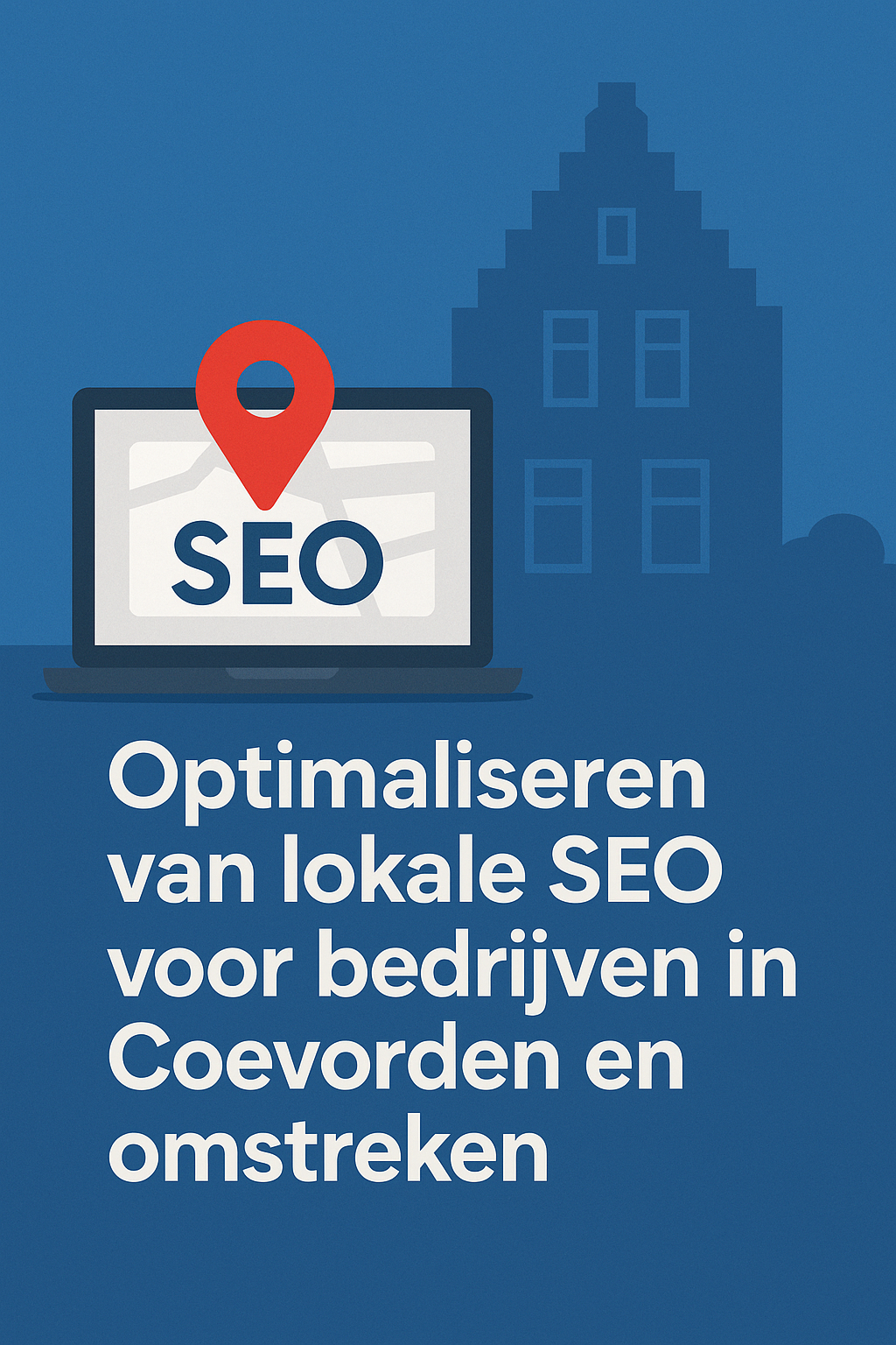 Optimaliseren van lokale SEO voor bedrijven in Coevorden en omstreken