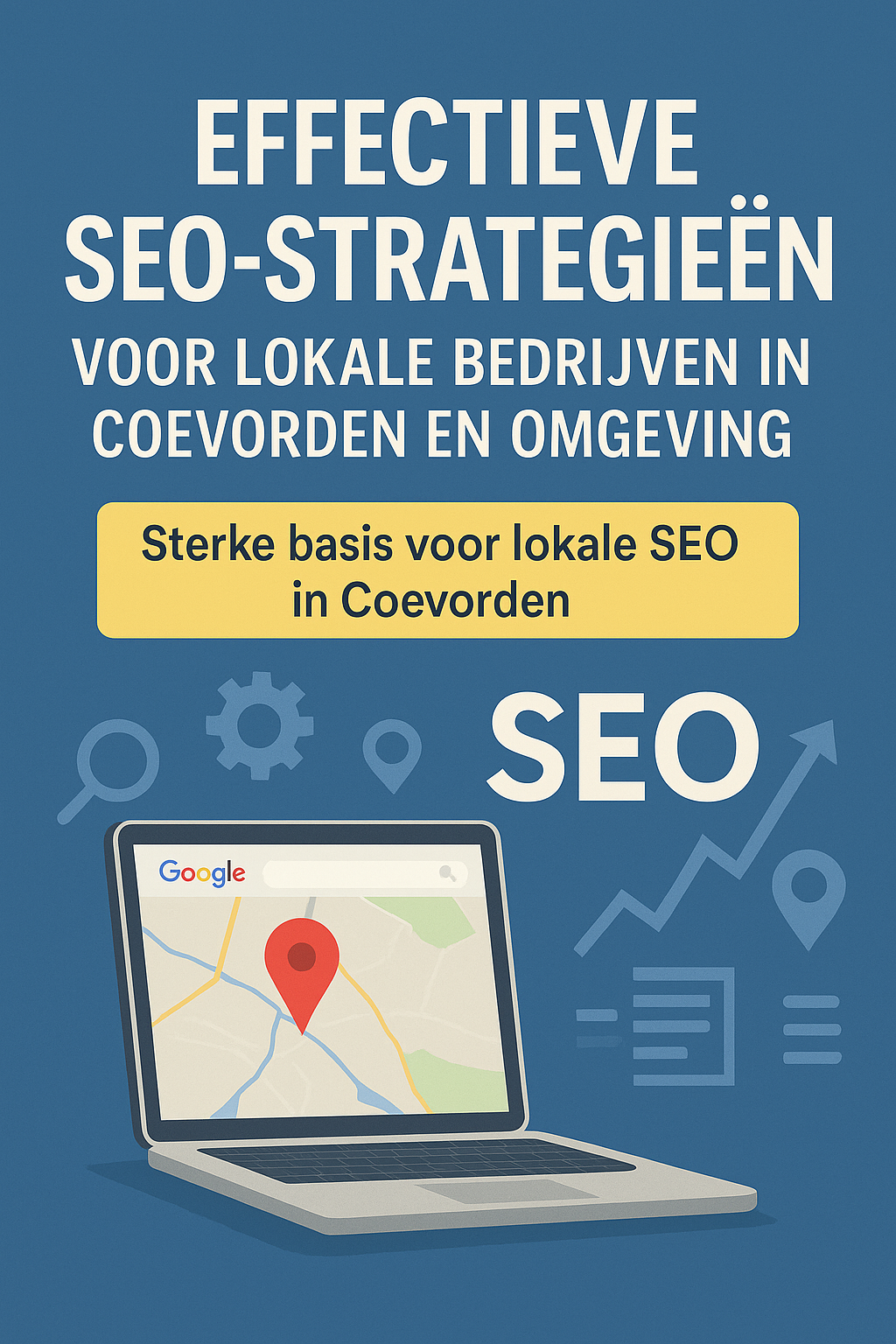 Effectieve SEO-strategieën voor lokale bedrijven in Coevorden en omgeving