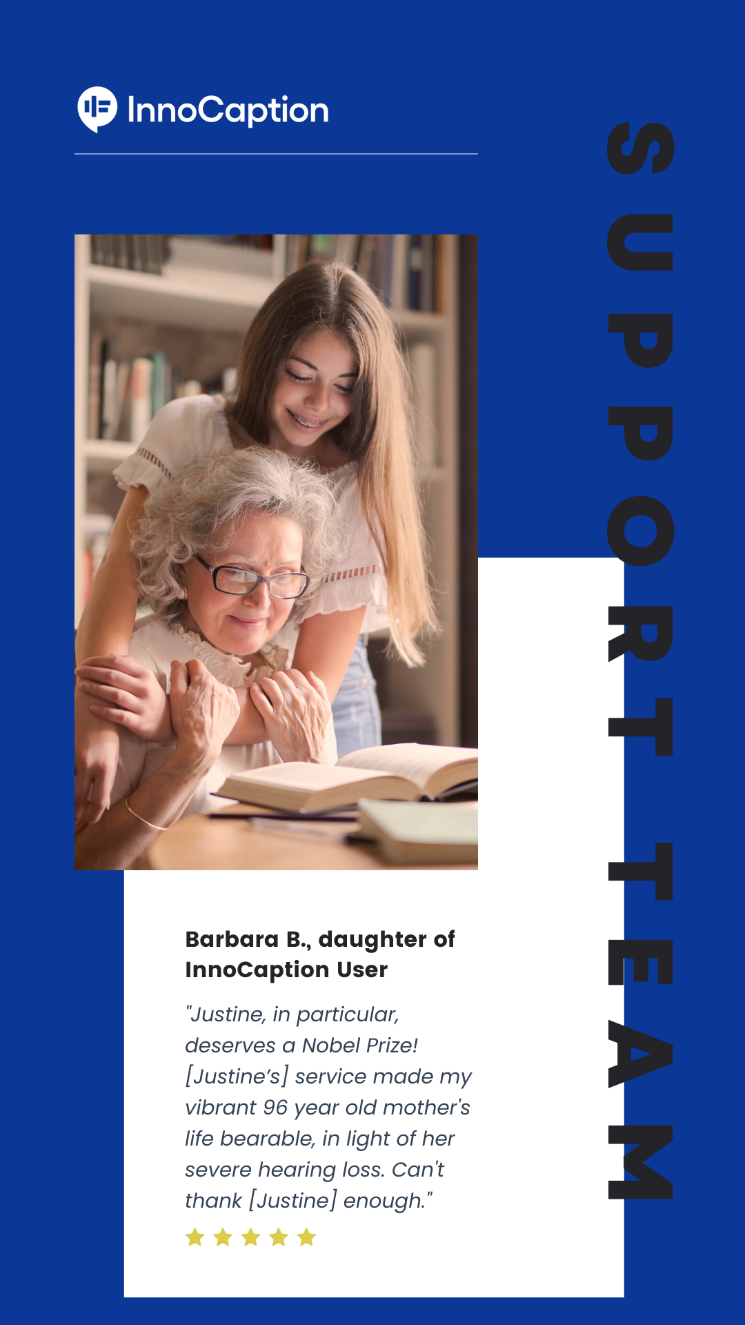 InnoCaption graphic titled "SUPPORT TEAM" featuring a photo of a young girl hugging an elderly woman as they look at an open book. Below is a five-star review from Barbara B., daughter of an InnoCaption User, which reads: "Justine, in particular, deserves a Nobel Prize! [Justine's] service made my vibrant 96 year old mother's life bearable, in light of her severe hearing loss. Can't thank [Justine] enough."