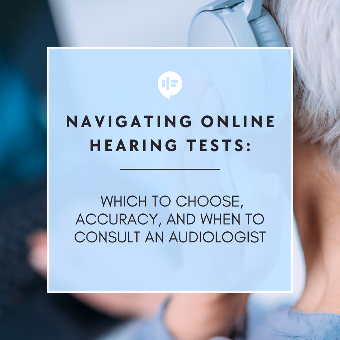 Navigating Online Hearing Tests: Which to Choose, Accuracy, and When to Consult an Audiologist