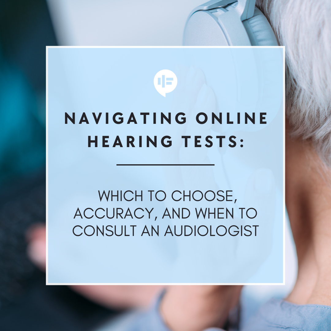Navigating Online Hearing Tests: Which to Choose, Accuracy, and When to Consult an Audiologist