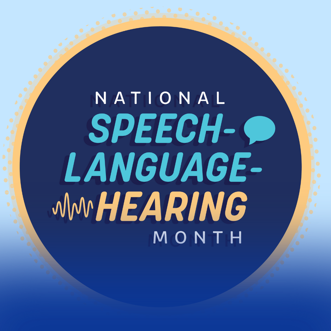 What Is National Speech-Language-Hearing Month?