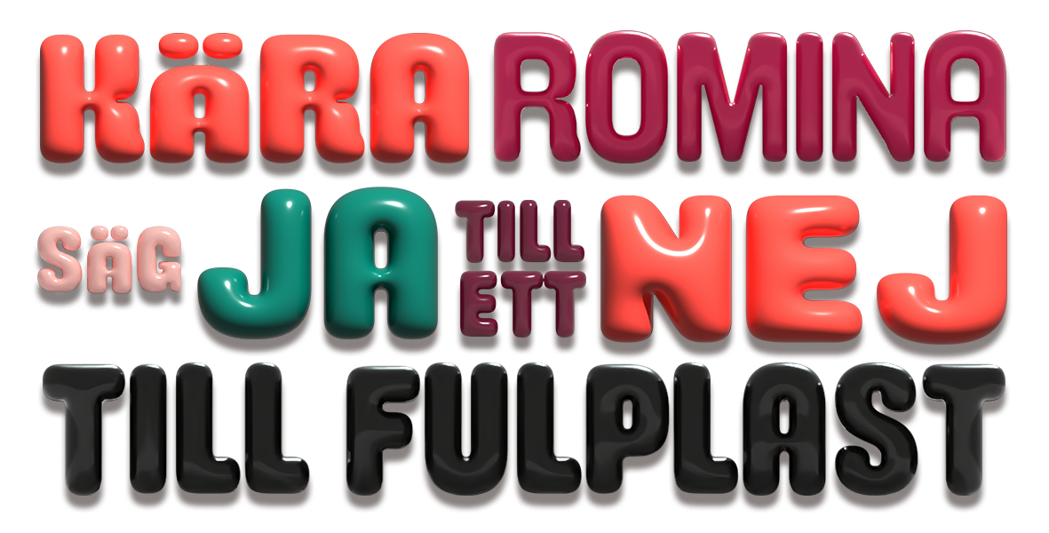 Text i färgglada, glansiga 3D-bokstäver som lyder: 'Kära Romina säg ja till ett nej till fulplast'.