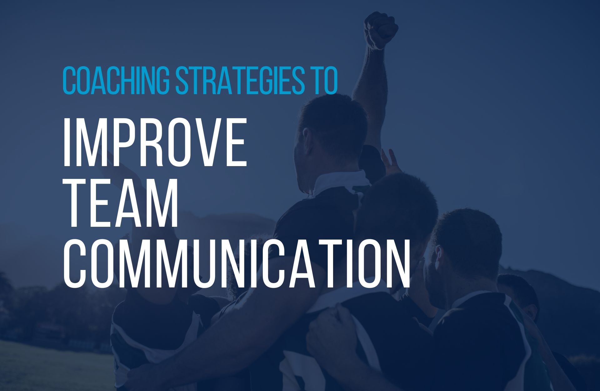 Top 10 Coaching Strategies to Improve Team Communication
