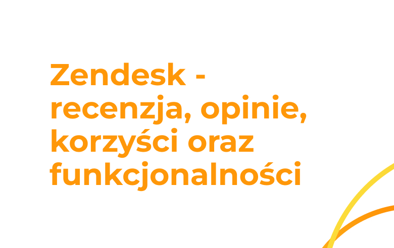 Recenzja, opinie i funkcjonalności Zendesk