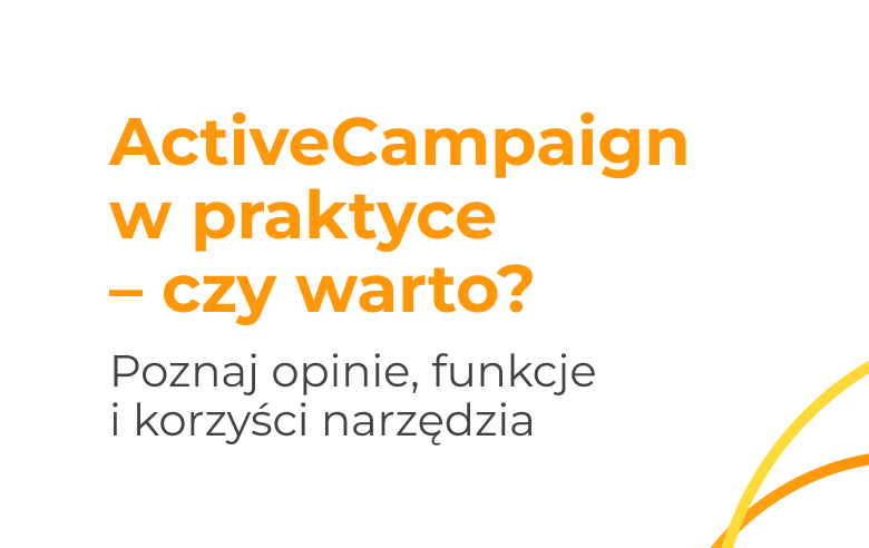 ActiveCampaign – kompleksowa recenzja narzędzia do automatyzacji marketingu