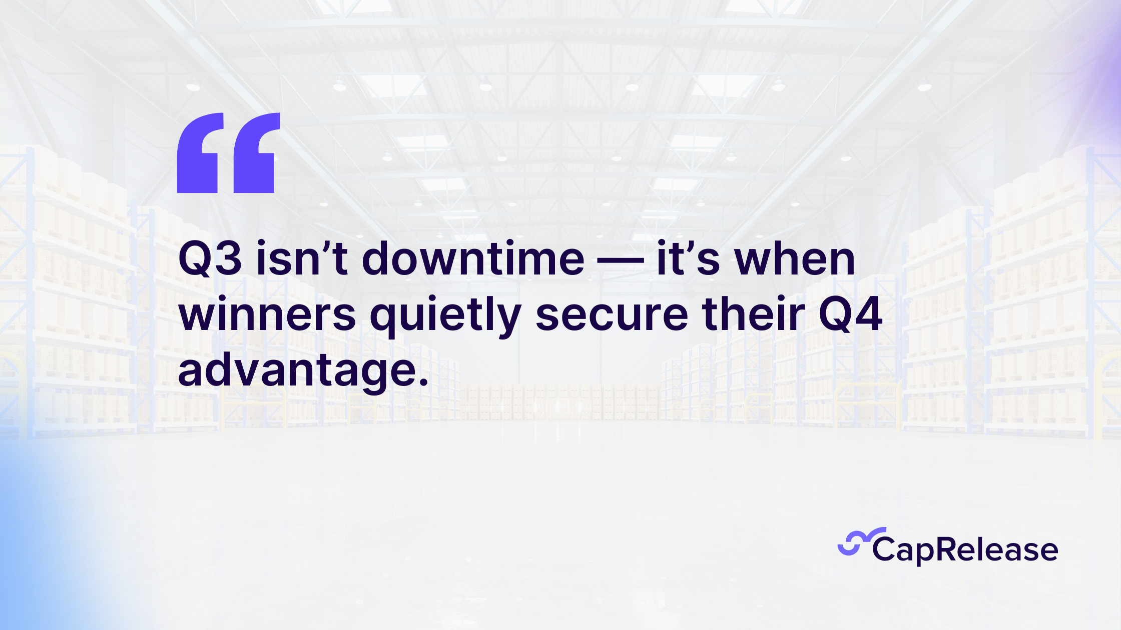 Quote graphic: “Q3 isn’t downtime — it’s when winners quietly secure their Q4 advantage.” – Strategic funding insight for eCommerce retailers planning ahead.
