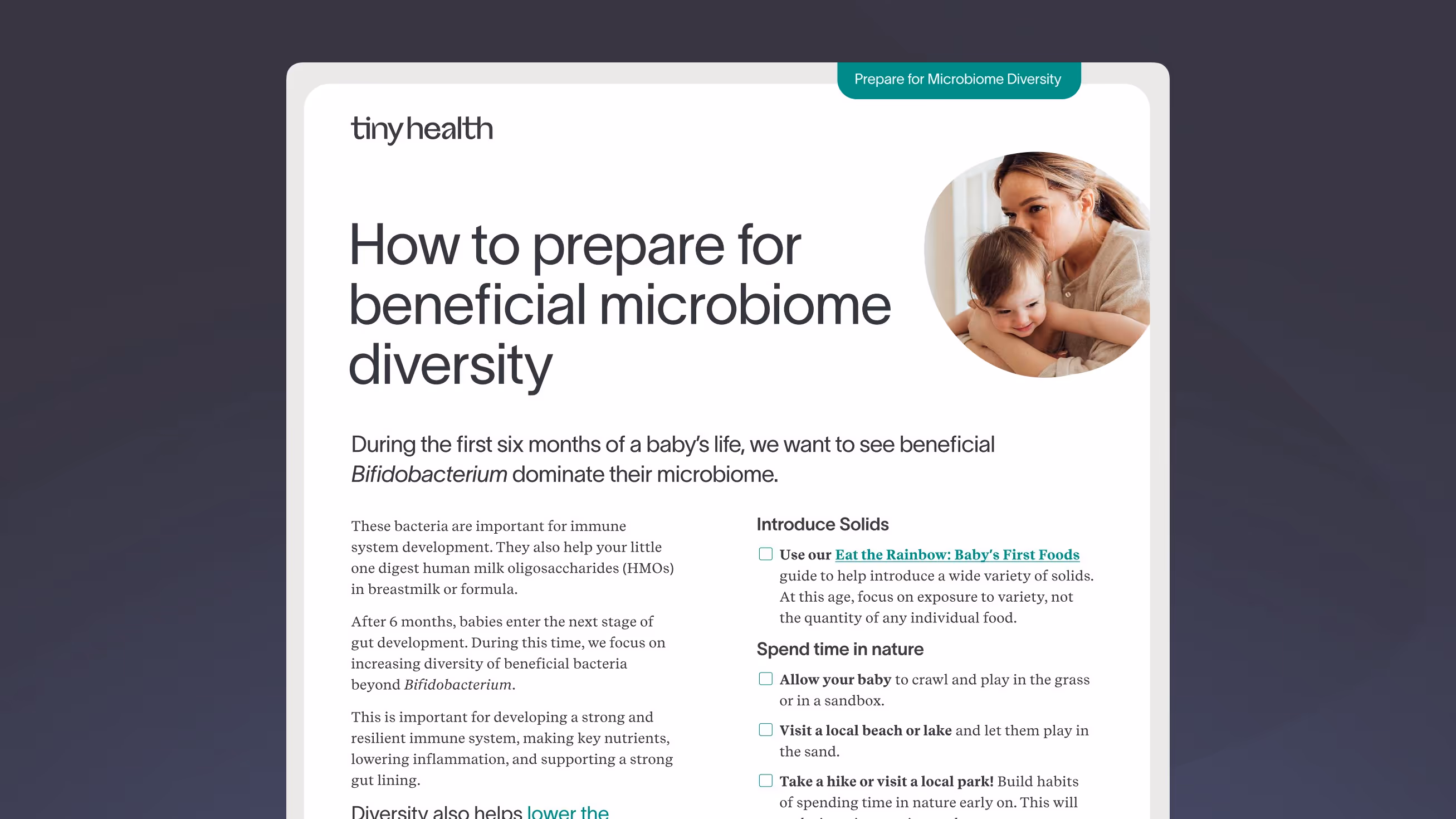 A guide titled "How to prepare for beneficial microbiome diversity" by tinyhealth. It emphasizes the importance of beneficial Bifidobacterium in a baby's microbiome during the first six months. The text explains the role of these bacteria in immune system development and digestion. It suggests introducing solids using the "Eat the Rainbow: Baby's First Foods" guide and spending time in nature to enhance microbiome diversity. A photo of a mother hugging her child is included.