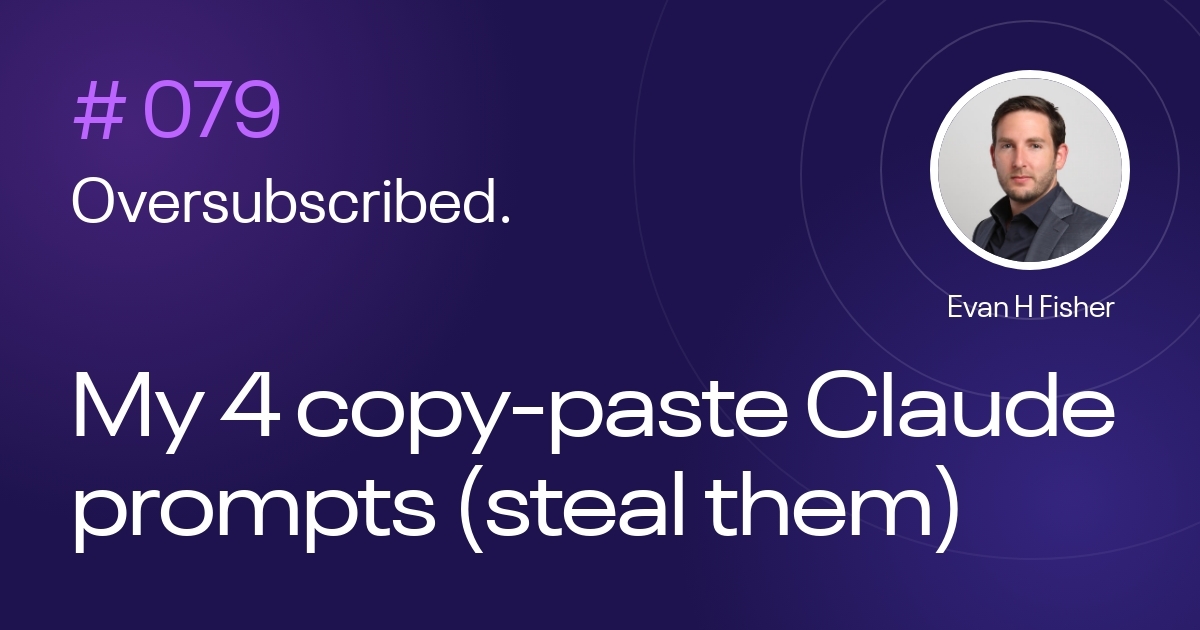 My 4 copy-paste Claude prompts (steal them)