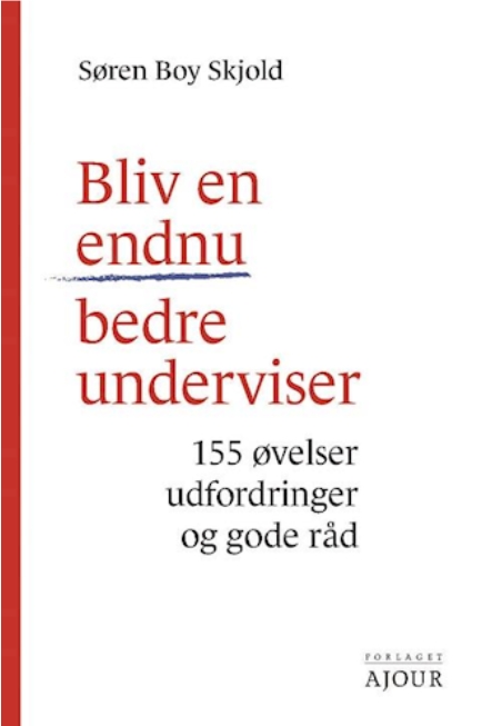 Bliv en endnu bedre underviser - 155 øvelser, udfordinger og gode råd