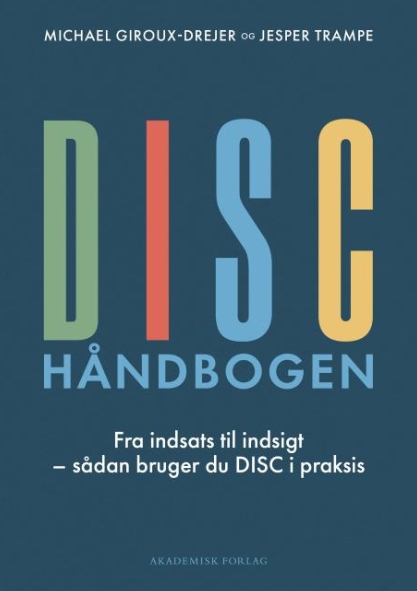 DISC Håndbogen - Fra indsats til indsigt - sådan bruger du DISC i praksis