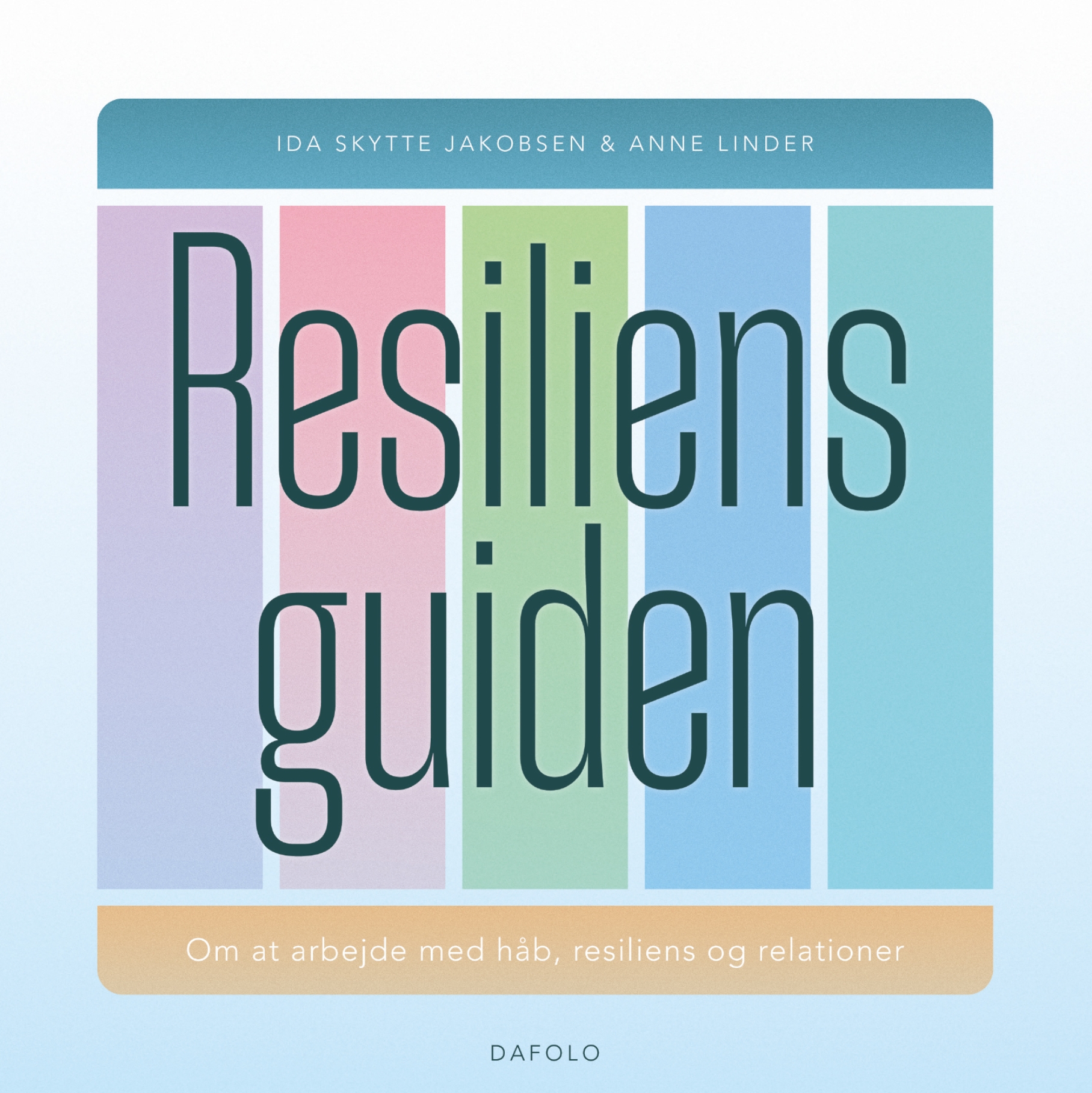 Resiliens guiden - Om at arbejde med håb, resiliens og relationer