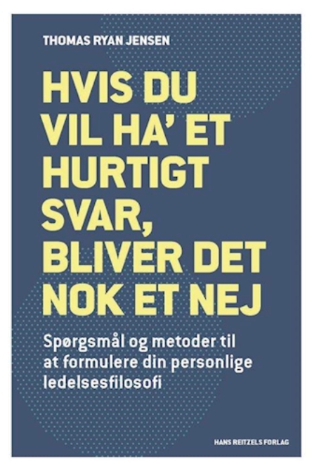 Hvis du vil ha' et svar, bliver der nok et nej - Spørgsmål og metoder til at formulere din personlige ledelsesfilosofi