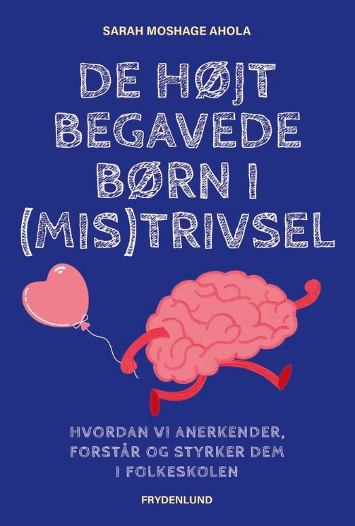 De højt begavede børn i (mis)trivsel - Hvordan vi anerkender, forstår og styrker dem i folkeskolen
