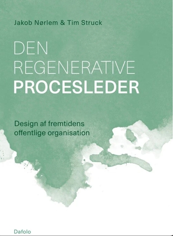 Den regenerative procesleder - Design af fremtidens offentlige organisation