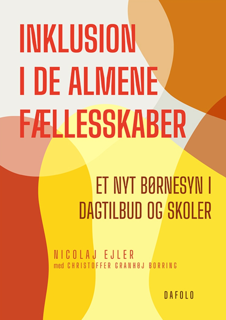 Inklusion i de almene fællesskaber - Et nyt børnesyn i dagtilbud og skoler
