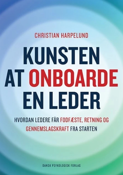 Kunsten at onboarde en leder - Hvordan ledere får fodfæste, retning og gennemslagskraft fra starten